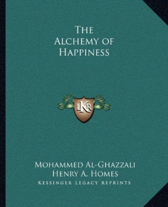 

The Alchemy of Happiness , Paperback by Al-Ghazzali, Mohammed - Homes, Henry A
