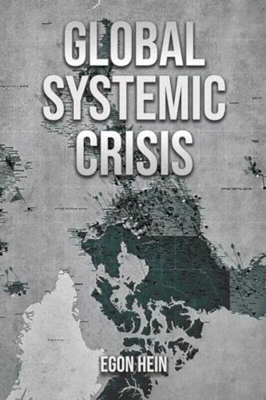 

Global Systemic Crisis by Egon Hein -Paperback