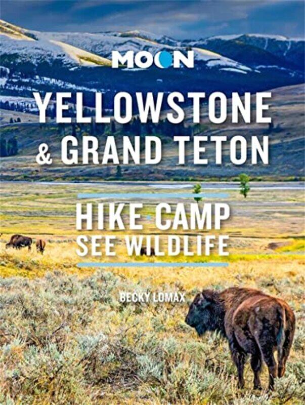 

Moon Yellowstone and Grand Teton First Edition by Becky Lomax-Paperback