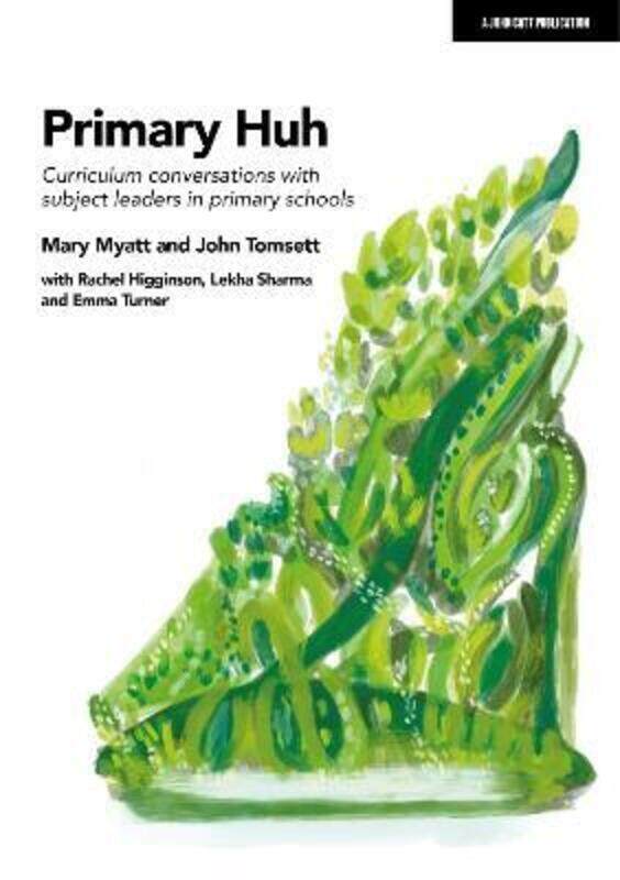 

Primary Huh: Curriculum conversations with subject leaders in primary schools.paperback,By :Myatt, Mary - Tomsett, John