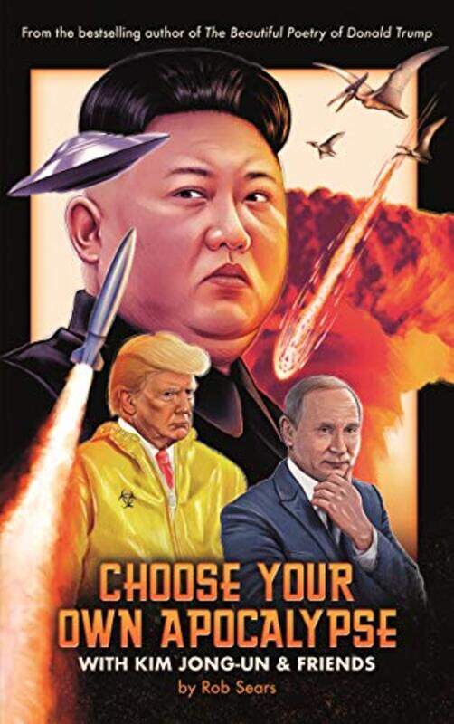 

Choose Your Own Apocalypse With Kim Jongun and Friends by Rob Sears-Hardcover