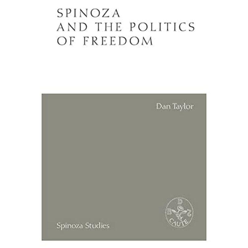 

Spinoza and the Politics of Freedom by Dan Taylor-Hardcover