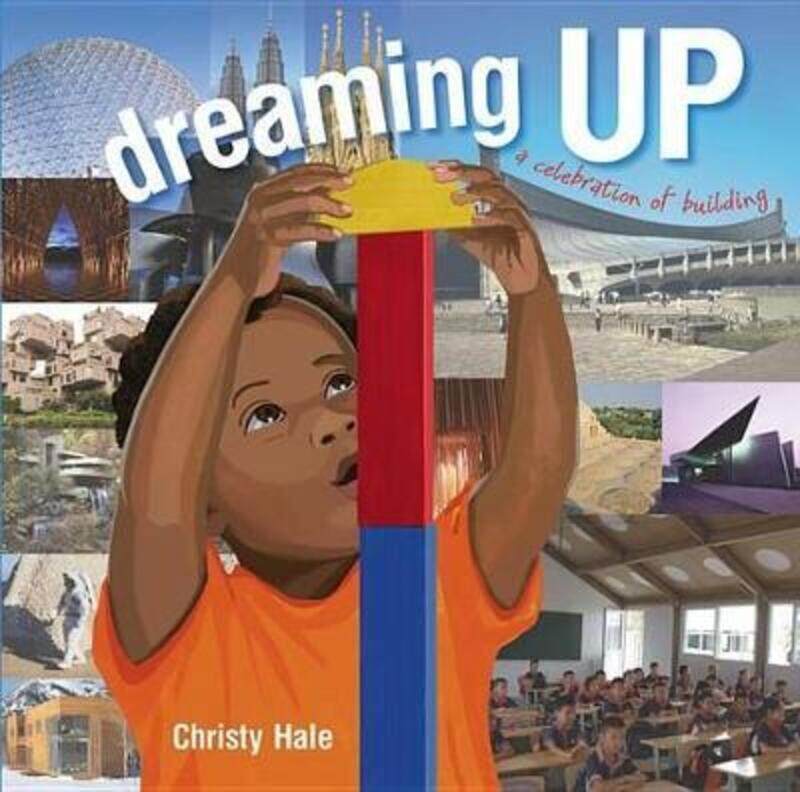 

Dreaming Up: A Celebration of Building,Hardcover, By:Hale, Christy - Hale, Christy