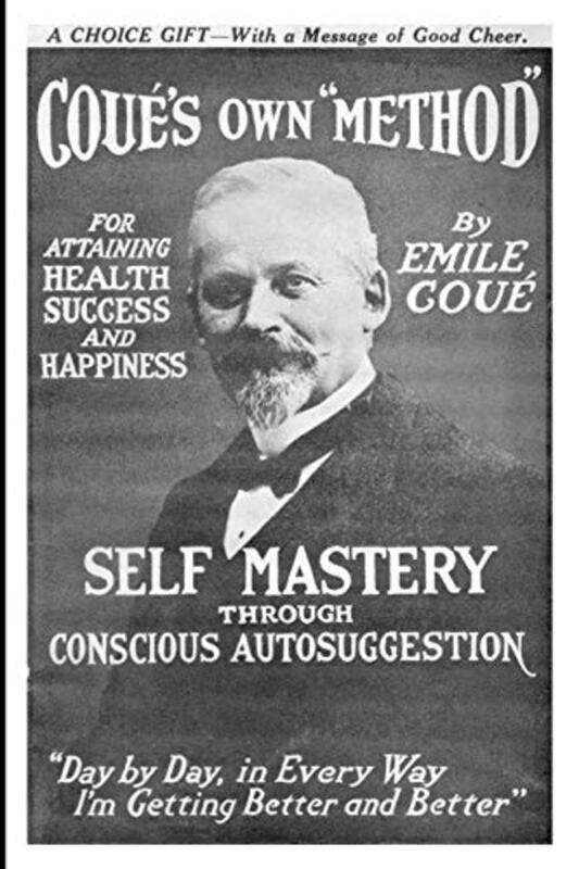 

Self Mastery Through Conscious Autosuggestion , Paperback by Cou, Emile - Coue, Emile