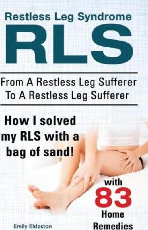 

Restless Leg Syndrome RLS. From A Restless Leg Sufferer To A Restless Leg Sufferer. How I solved My.paperback,By :Eldeston, Emily