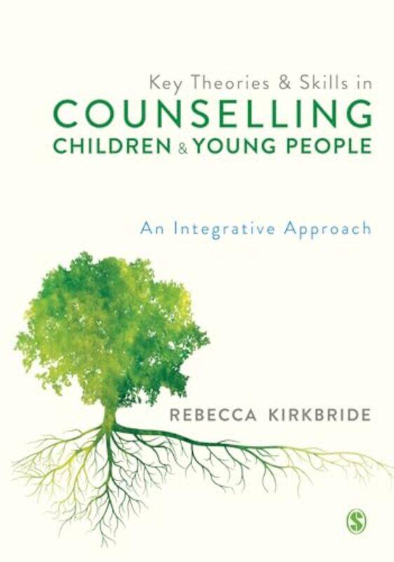 

Key Theories and Skills in Counselling Children and Young People by John AllanAnna Mazepa-Paperback