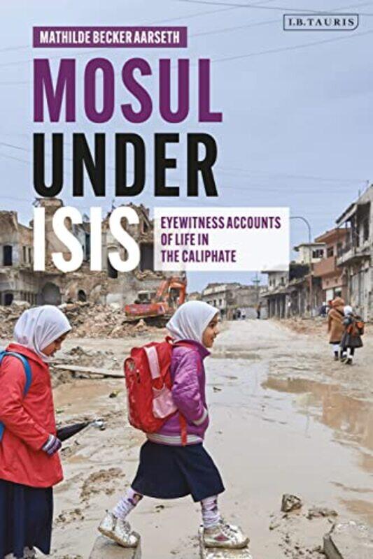 

Mosul Under Isis by Mathilde Becker Aarseth-Hardcover