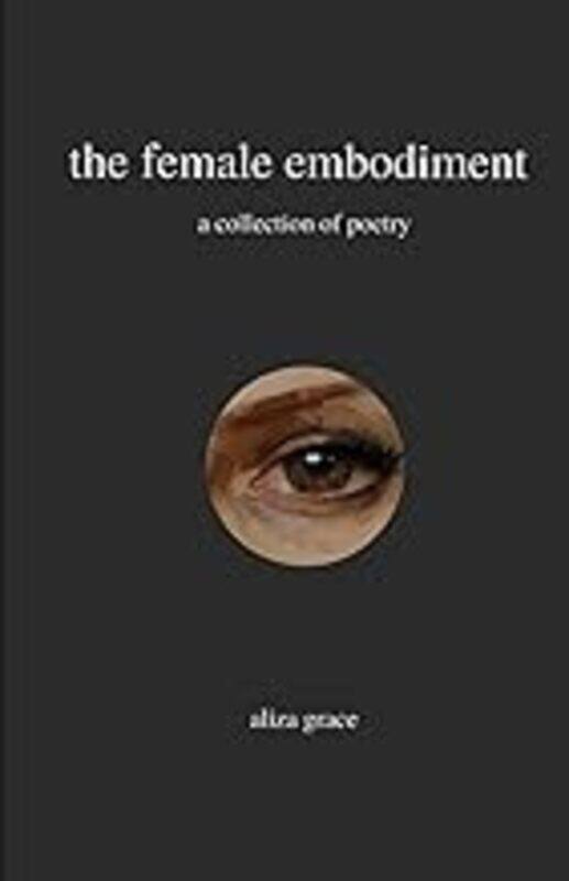 

The Female Embodiment Poetry by Grace Aliza Paperback