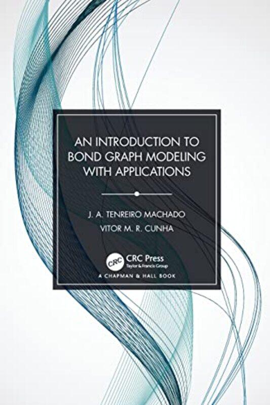 

An Introduction to Bond Graph Modeling with Applications by J A Tenreiro MachadoVitor M R Cunha-Paperback