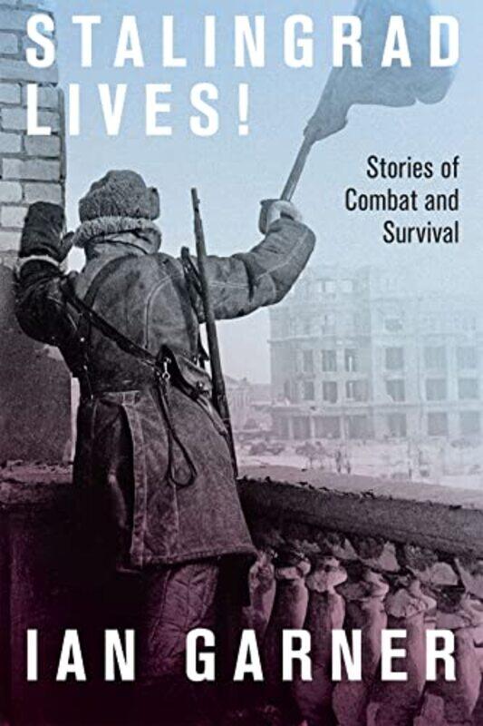 

Stalingrad Lives by Ian Garner-Hardcover