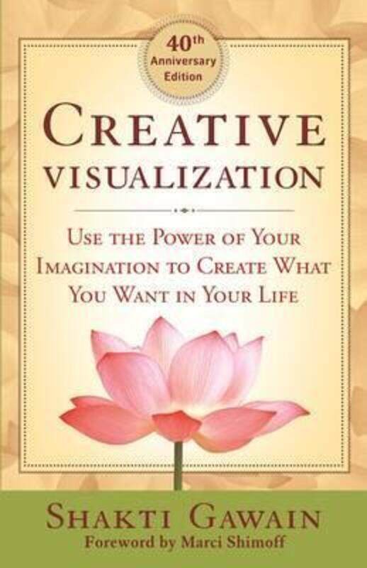 

Creative Visualization: Use the Power of Your Imagination to Create What You Want in Life