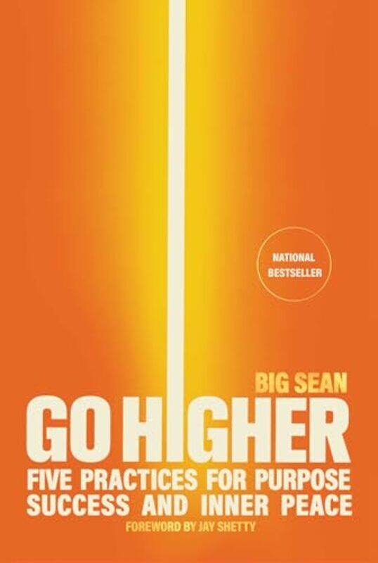 

Go Higher Five Practices For Purpose Success And Inner Peace, Hardcover by Big Sean - Shetty, Jay