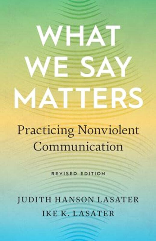 

What We Say Matters by Judith Hanson LasaterIke K Lasater-Paperback