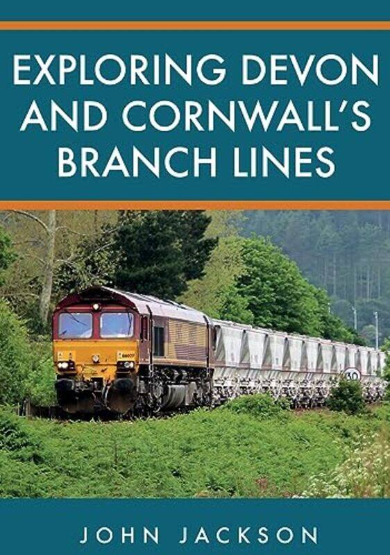 

Exploring Devon and Cornwalls Branch Lines by John Jackson-Paperback