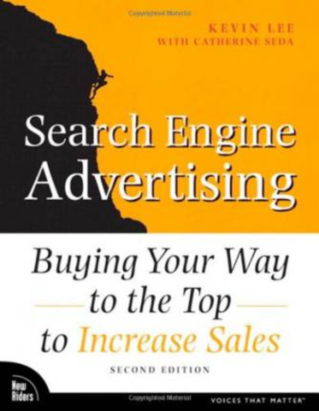 

Search Engine Advertising: Buying Your Way to the Top to Increase Sales, Paperback Book, By: Kevin Lee