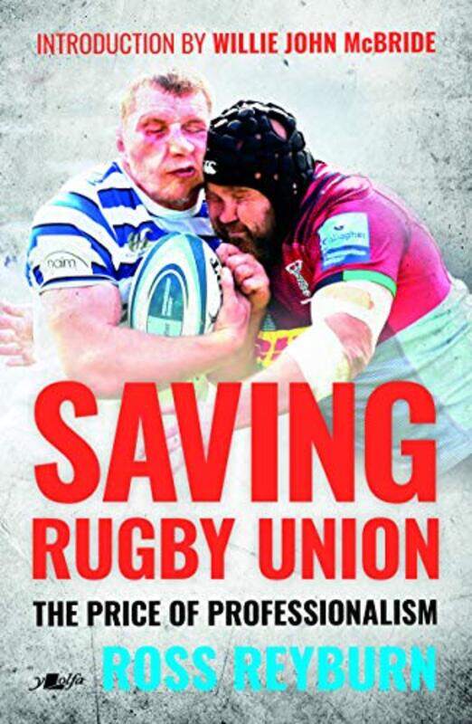 

Saving Rugby Union The Price of Professionalism by Ross Reyburn-Paperback
