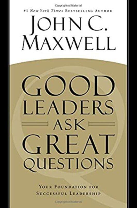 

Good Leaders Ask Great Questions: Your Foundation for Successful Leadership , Hardcover by Maxwell, John C.