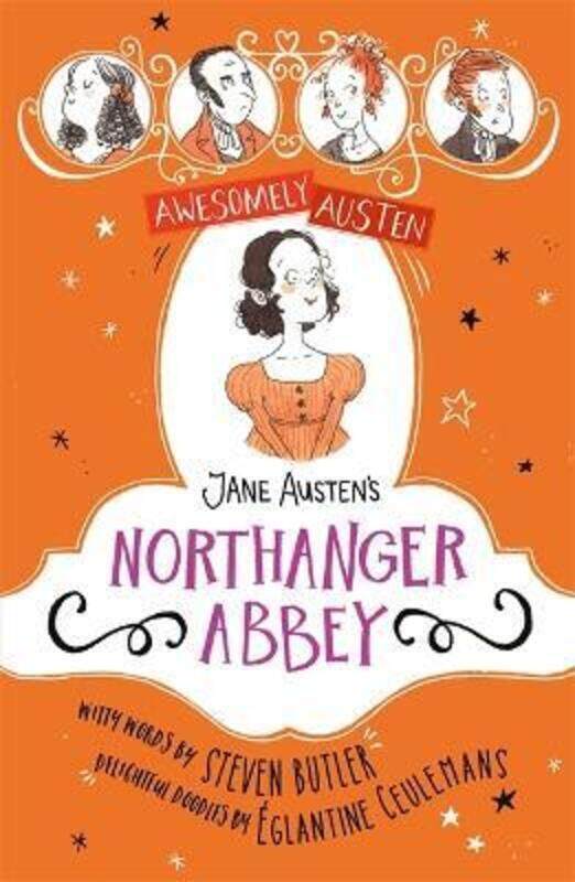 

Awesomely Austen - Illustrated and Retold: Jane Austen's Northanger Abbey,Paperback, By:Ceulemans, Eglantine - Austen, Jane - Butler, Steven