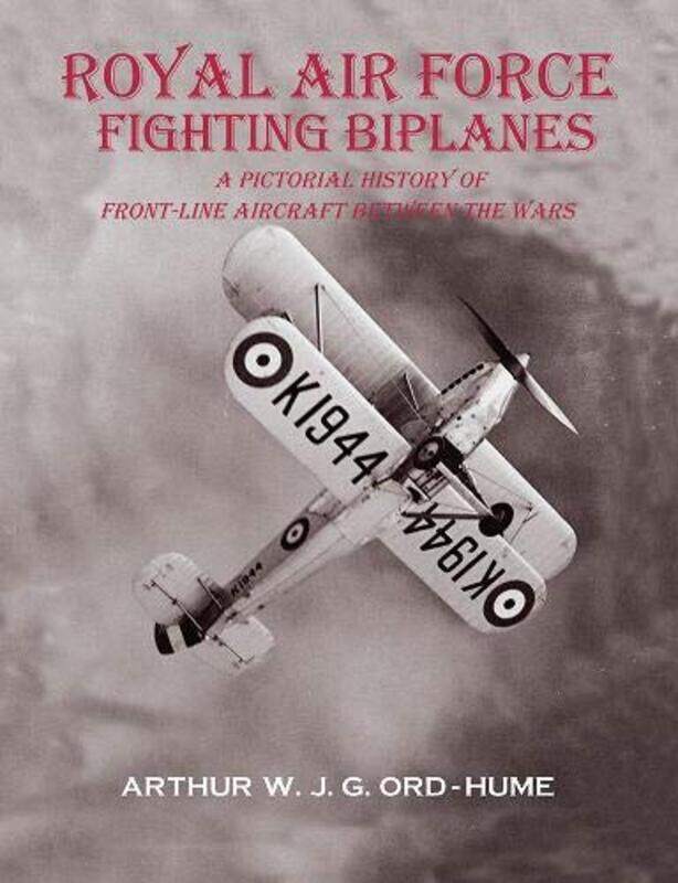 

Royal Air Force Fighting Biplanes by Arthur W J G Ord-Hume-Paperback