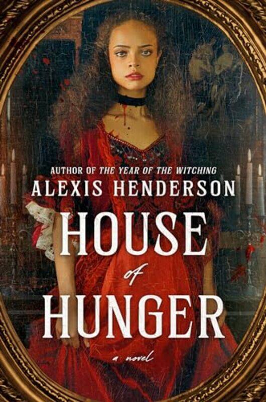 

House Of Hunger by Alexis Henderson-Hardcover