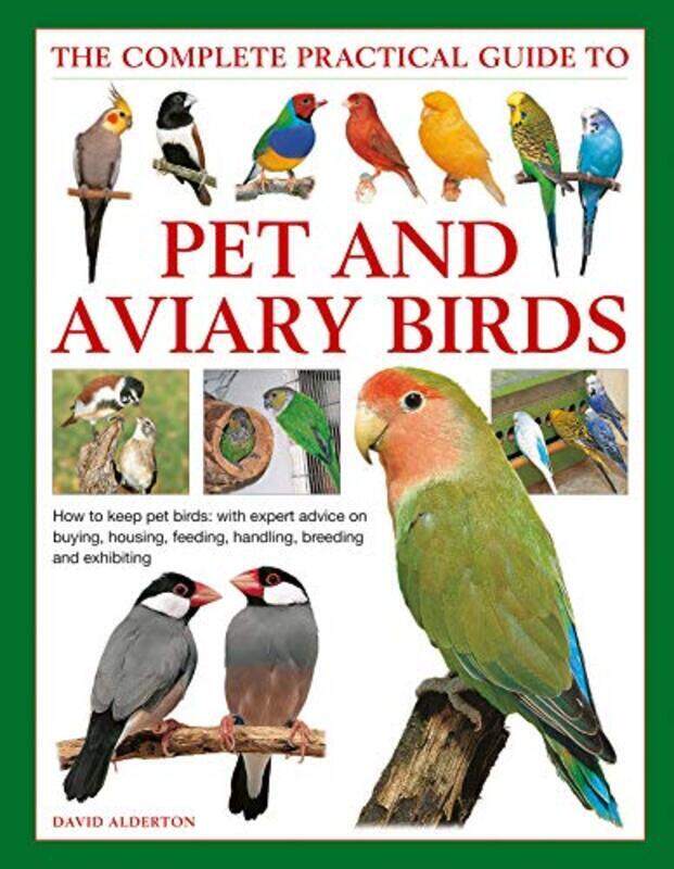 

Keeping Pet & Aviary Birds, The Complete Practical Guide to: How to keep pet birds, with expert advi,Hardcover by Alderton, David