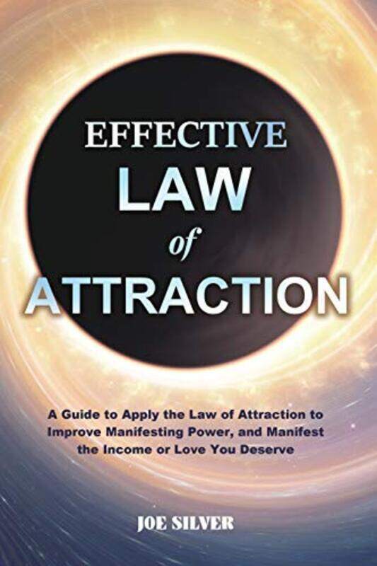 

Effective Law of Attraction: A Guide to Apply the Law of Attraction to Improve Manifesting Power, an , Paperback by Silver, Joe