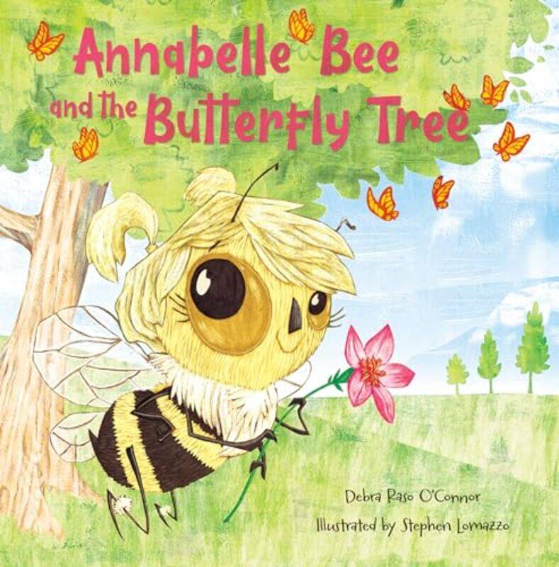 

Annabelle Bee And The Butterfly Tree By Oconnor Debra Raso - Hardcover