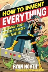 How to Invent Everything,Paperback,By:Ryan North