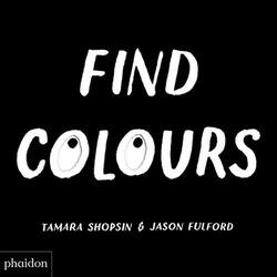 Find Colors, Board book, By: Tamara Shopsin