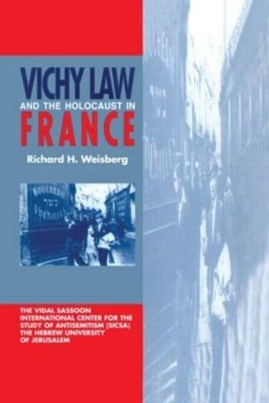 

Vichy Law and the Holocaust in France by Richard H Weisberg-Hardcover