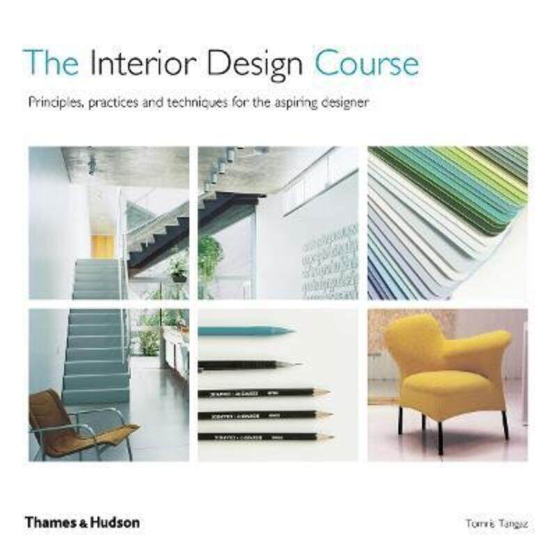 

The Interior Design Course: Principles, Practices and Techniques for the Aspiring Designer.paperback,By :Tangaz, Tomris