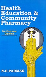 Health Education and Community Pharmacy First Year Diploma by Parmar, N.S. - Paperback