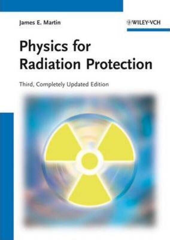 

Physics for Radiation Protection, Hardcover Book, By: James E. Martin