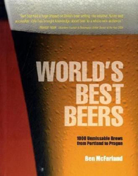 World's Best Beers: 1000 Unmissable Brews from Portland to Prague, Hardcover Book, By: Ben McFarland
