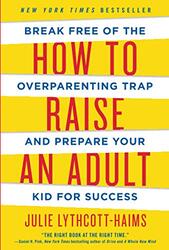 How to Raise an Adult , Paperback by Lythcott-Haims, Julie