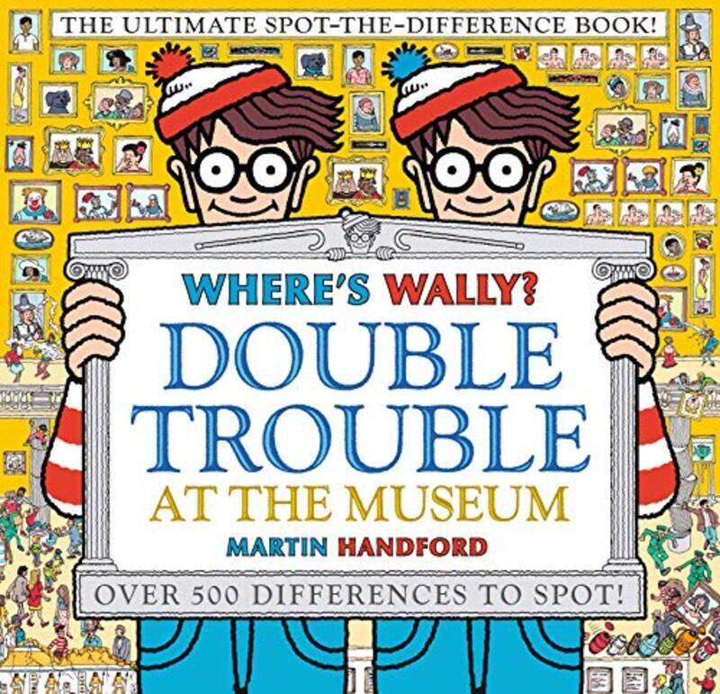 

Wheres Wally Double Trouble at the Museum The Ultimate SpottheDifference Book by Martin HandfordMartin Handford-Hardcover