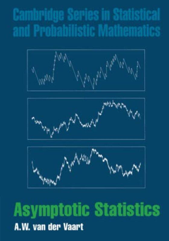 

Asymptotic Statistics by Vaart, A. W. Van Der (Vrije Universiteit, Amsterdam) - Paperback