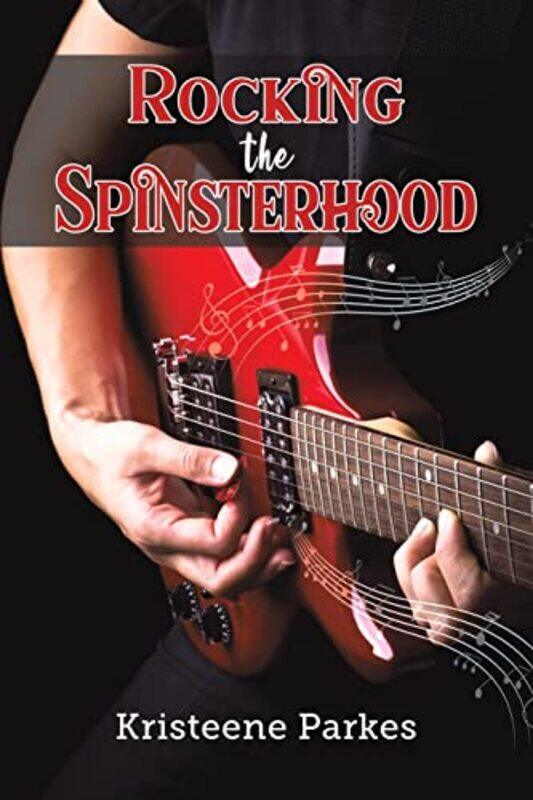 

Rocking the Spinsterhood by Kristeene Parkes-Paperback