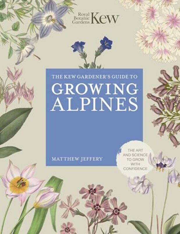 

Kew Gardeners Guide to Growing Alpines by Penny TassoniMel Four-Hardcover