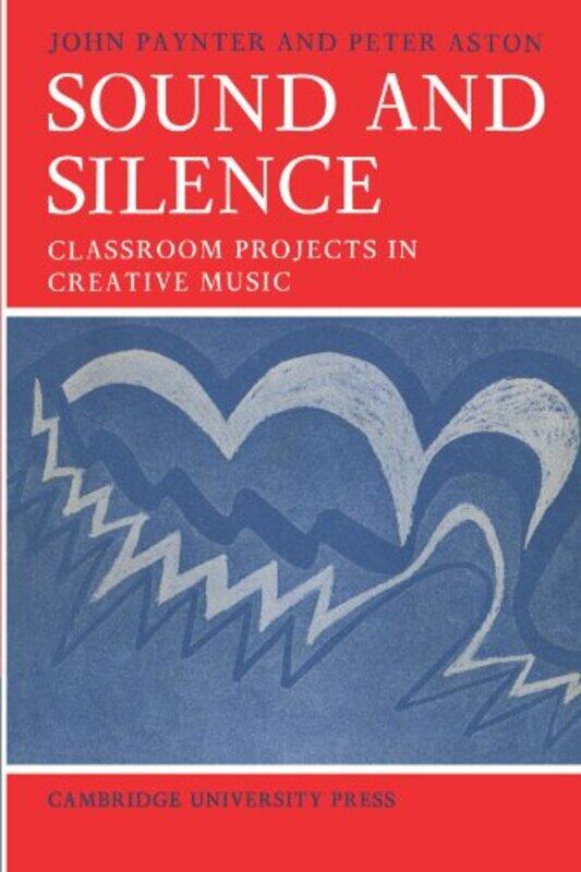 

Sound and Silence by John PaynterPeter Aston-Paperback