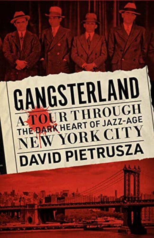 

Gangsterland A Tour Through The Dark Heart Of Jazzage New York City by Pietrusza, David..Paperback