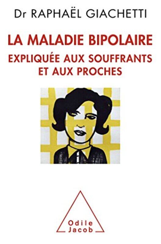 La Maladie Bipolaire Expliquee aux Parents Etaux Proches,Paperback,By:Giachetti R