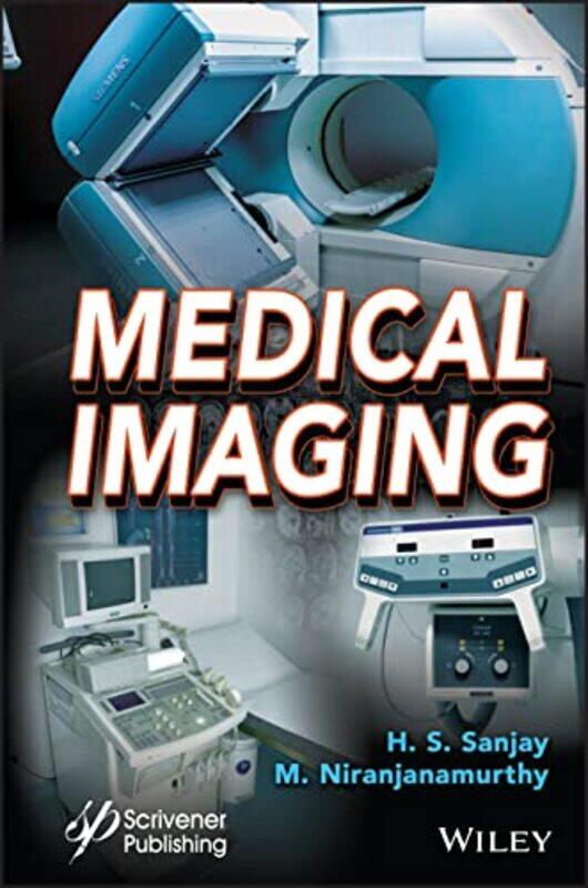 

Medical Imaging by H S M S Ramaiah Institute of Technology; Jain University; Manipal University SanjayM M S Ramaiah Institute of Technology, India; JJ