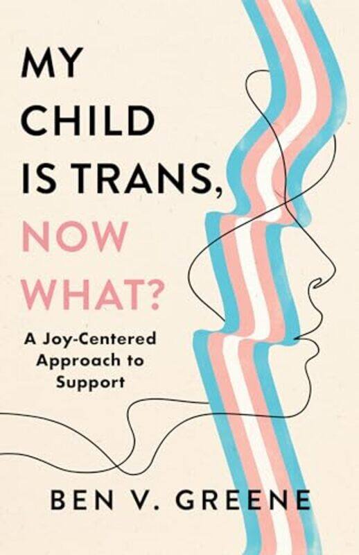 

My Child Is Trans, Now What by Ben V. Greene -Hardcover