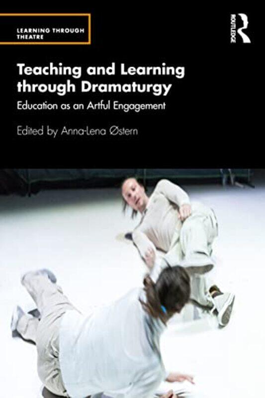 

Teaching and Learning through Dramaturgy by Eric Saunders-Paperback