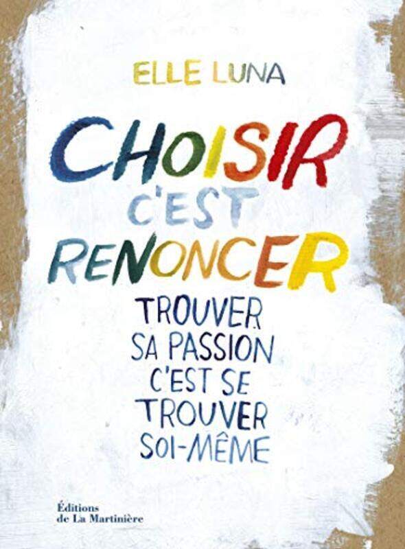 

Choisir, cest renoncer ! : Trouver sa passion, cest se trouver soi-m me,Paperback by Collectif