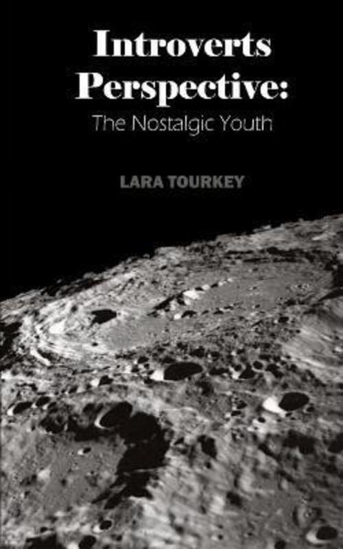 introverts perspective: the nostaligic youth.paperback,By :Tourkey, Lara
