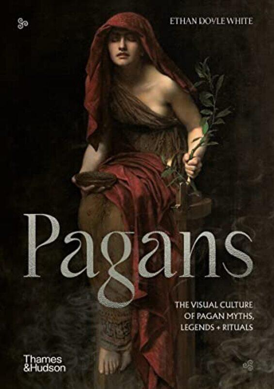 

Pagans The Visual Culture Of Pagan Myths By White Ethan Doyle - Hardcover