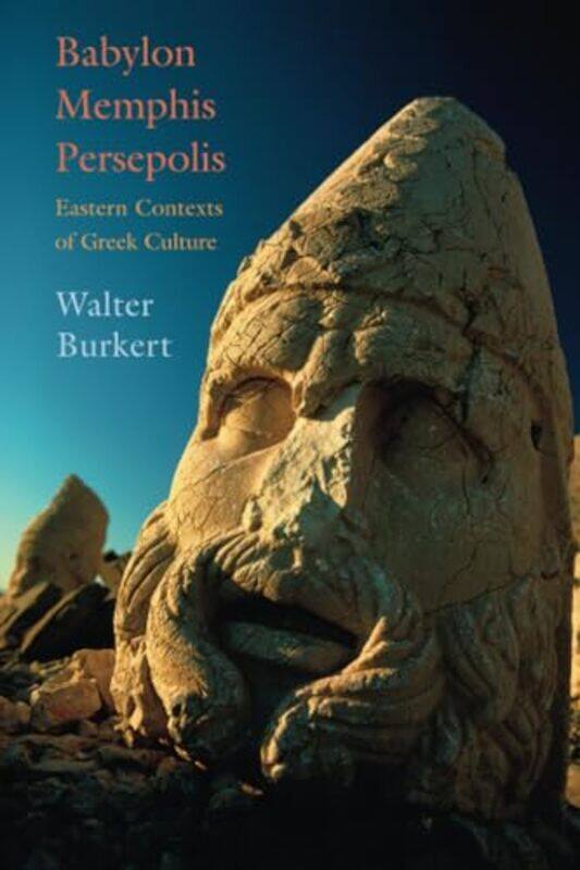 

Babylon Memphis Persepolis by Walter Burkert-Paperback