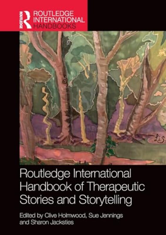 Routledge International Handbook of Therapeutic Stories and Storytelling by Clive HolmwoodSue JenningsSharon Jacksties -Paperback